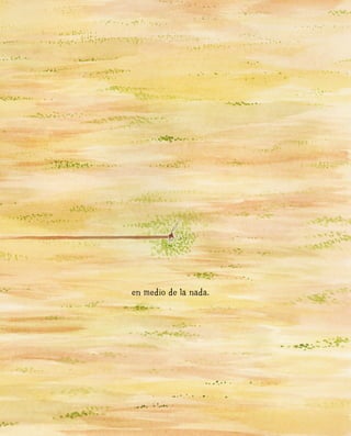 en medio de la nada.
 