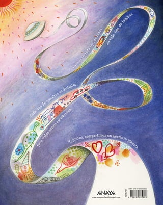 C
a
da
uno
de nosotros es distinto,
p
e
r
o
t
o
d
o
s
s
o
m
o
s
a
s
o
m
brosos.
Y, juntos, compartimos un hermoso planet
a
.
e
n
t
o
d
o
t
i
p
o
d
e
f
a
milias.
Vi
v
i
m
o
s
e
n
t
o
d
o
t
i
p
o
d
e
c
a
s
a
s
,
www.anayainfantilyjuvenil.com
I S B N 978-84-698-8588-8
9 7 8 8 4 6 9 8 8 5 8 8 8
1578701
 