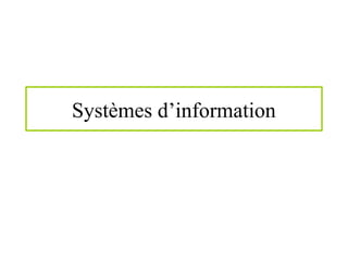 Systèmes d’information
 