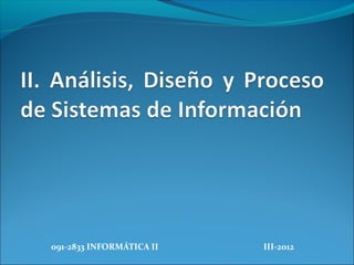 091-2833 INFORMÁTICA II   III-2012
 