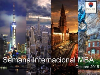 Semana Internacional MBA
Octubre 2015
 