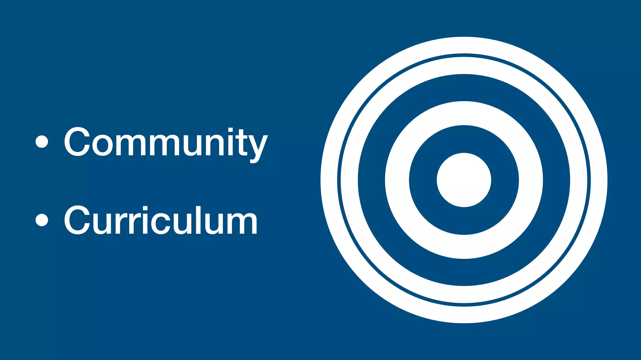 • Community


• Curriculum
 