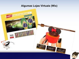 Algumas Lojas Virtuais (Wix)
 