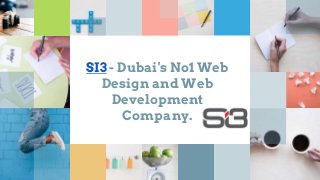 SI3 - Dubai's No1 Web
Design and Web
Development
Company.
 
