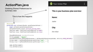 ActionPlan.java
Grabbing Shared Preferences for
summary view
This is how this happens
 