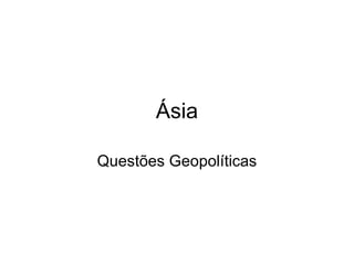 Ásia Questões Geopolíticas 