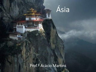 Ásia




Prof.º Acácio Martins
 