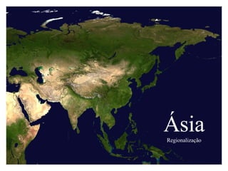 Ásia Regionalização 