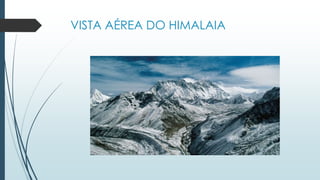 VISTA AÉREA DO HIMALAIA
 