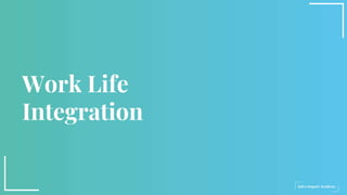Work Life
Integration
 