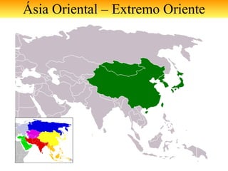 Ásia Oriental – Extremo Oriente 