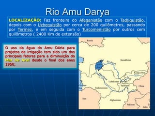 AMU DARYA – CAZAQUISTÃO UZBEQUISTÃOAMU DARYA – CAZAQUISTÃO UZBEQUISTÃO