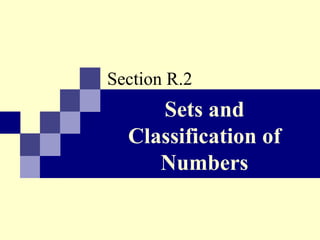 Sets and Classification of Numbers Section R.2 