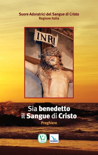 Suore Adoratrici del Sangue di Cristo
Regione Italia

Sia benedetto
il Sangue di Cristo
Preghiere

 