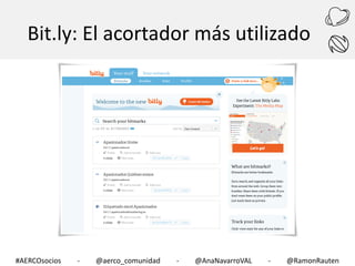 Bit.ly: El acortador más utilizado

#AERCOsocios

-

@aerco_comunidad

-

@AnaNavarroVAL

-

@RamonRauten

 