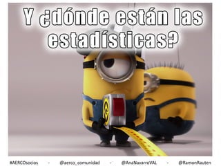 #AERCOsocios

-

@aerco_comunidad

-

@AnaNavarroVAL

-

@RamonRauten

 