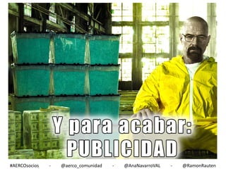 #AERCOsocios

-

@aerco_comunidad

-

@AnaNavarroVAL

-

@RamonRauten

 