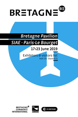 Bretagne Pavilion
SIAE - Paris-Le Bourget
17>23 June 2019
Exhibitors & visitors list
Hall 2 B - Stand E32
 