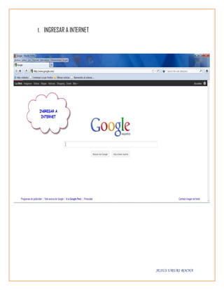 1. INGRESAR A INTERNET




                         JESUS URURI ROCHA
 