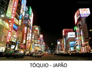 TÓQUIO - JAPÃO
 