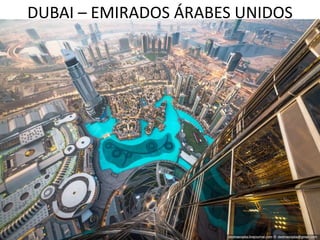 DUBAI – EMIRADOS ÁRABES UNIDOS
 