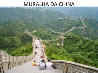MURALHA DA CHINA
 