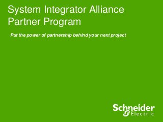 System Integrator Alliance
Partner Program
Put the power of partnership behind your next project

 