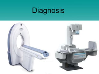 Diagnosis
 