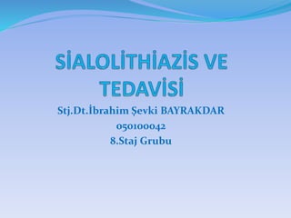 Stj.Dt.İbrahim Şevki BAYRAKDAR
050100042
8.Staj Grubu
 
