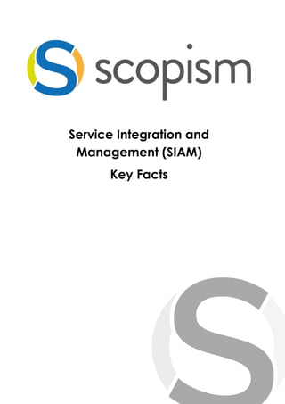 Service Integration and
Management (SIAM)
Key Facts
 