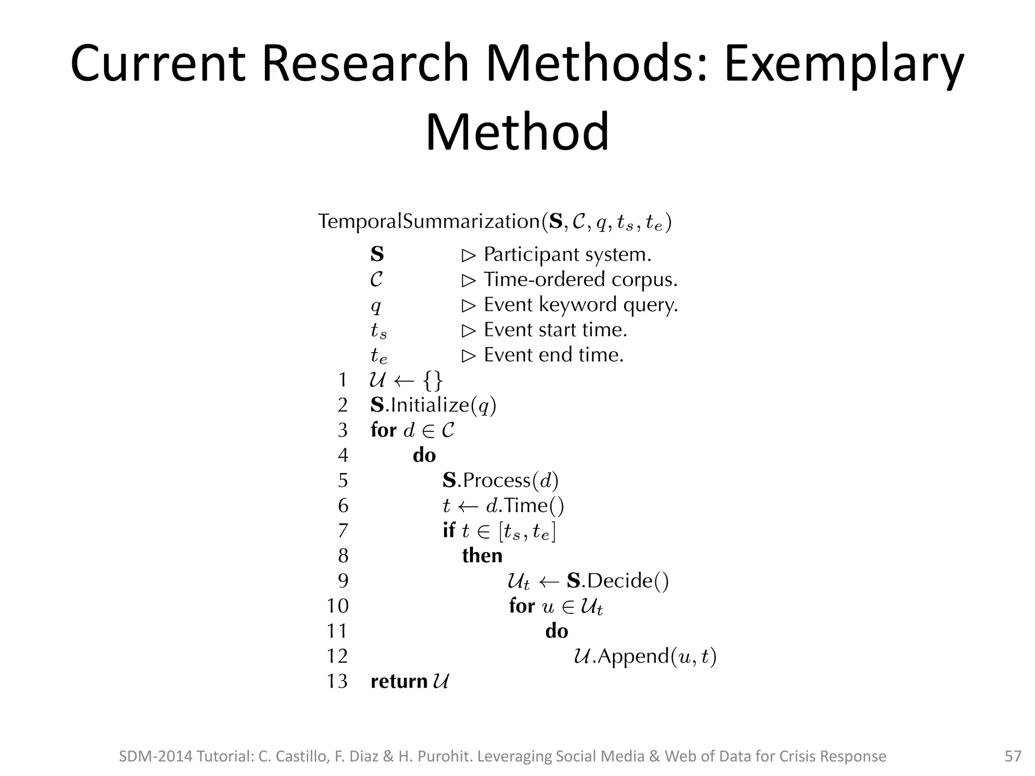 Current Research Methods: Exemplary
Method
SDM-2014 Tutorial: C. Castillo, F. Diaz & H. Purohit. Leveraging Social Media & Web of Data for Crisis Response 57
 