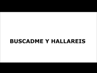 BUSCADME Y HALLAREIS  