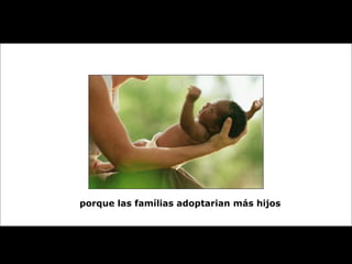 porque las famílias adoptarian más hijos 