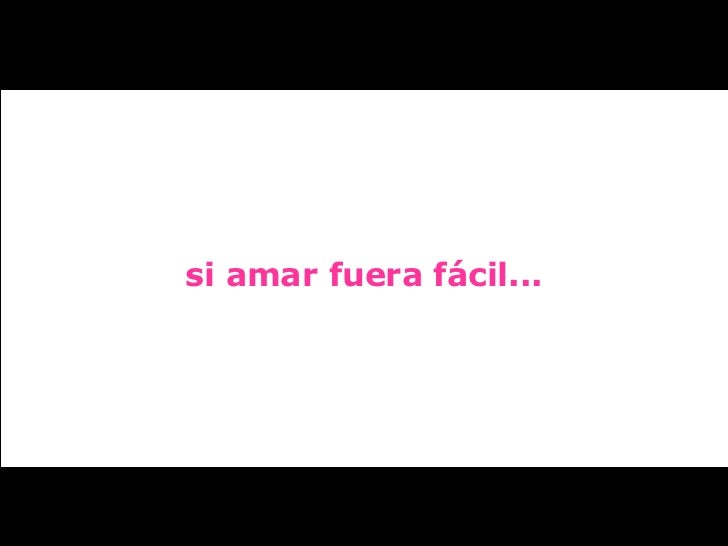 si amar fuera fácil... 
