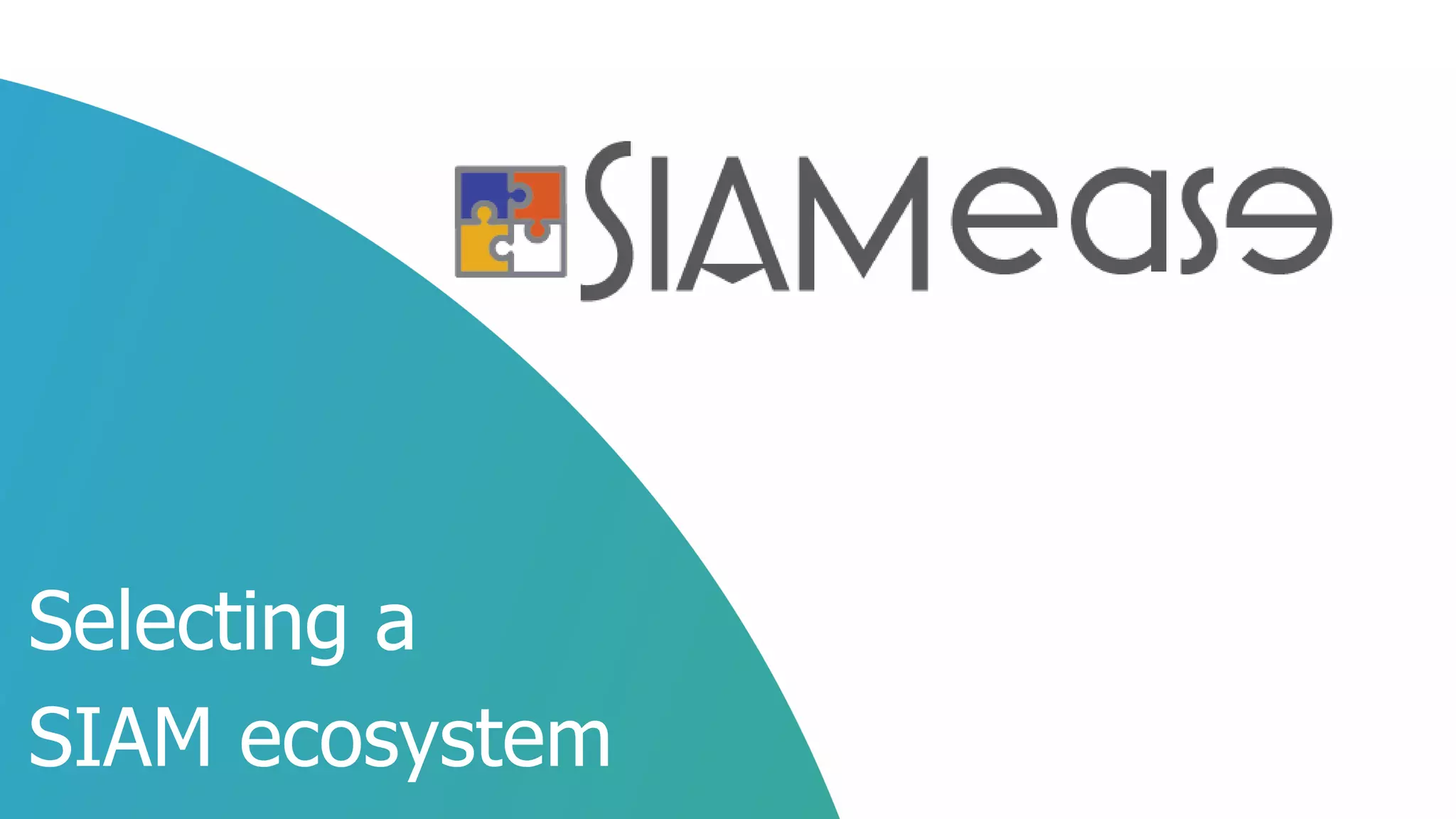 Selecting a
SIAM ecosystem
 