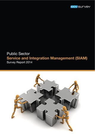 Public Sector 
Service 
and 
Integration 
Management 
(SIAM) 
Survey Report 2014 
 
