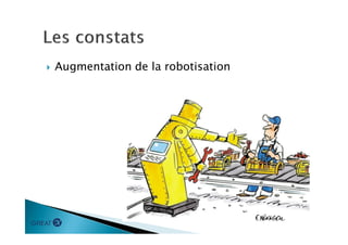  Augmentation de la robotisation
 