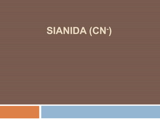 SIANIDA

-)
(CN

 