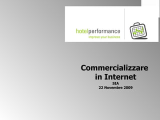 Commercializzare  in Internet SIA 22 Novembre 2009 