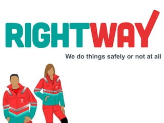 We do things safely or not at all
 