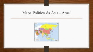 Mapa Político da Ásia - Atual
 