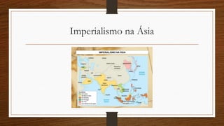 Imperialismo na Ásia
 