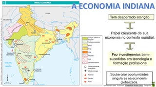 Apresentação elaborada pela Professora FERNANDA BRUM LOPES - Geografia
Fez investimentos bem-
sucedidos em tecnologia e
formação profissional.
Tem despertado atenção.
Papel crescente de sua
economia no contexto mundial.
Soube criar oportunidades
singulares na economia
globalizada.
 