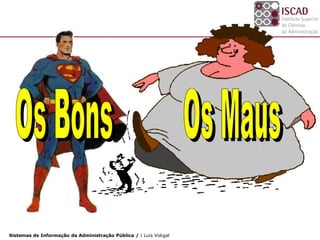Sistemas de Informação da Administração Pública / | Luís Vidigal
 