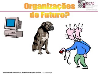 Sistemas de Informação da Administração Pública / | Luís Vidigal
 