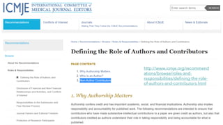 http://www.icmje.org/recommend
ations/browse/roles-and-
responsibilities/defining-the-role-
of-authors-and-contributors.ht...
