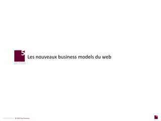 34
section
p a g e
CONFIDENTIAL © 2014 Sia Partners
Les nouveaux business models du web
5
 