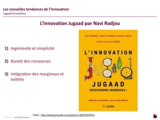 22
p a g e
22
p a g e
CONFIDENTIAL © 2014 Sia Partners
Les nouvelles tendances de l’innovation
Jugaad Innovation
1) Ingéni...