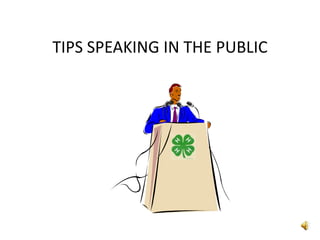 TIPS SPEAKING IN THE PUBLIC
 