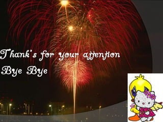 Thank’s for your attention…
Bye Bye……
 